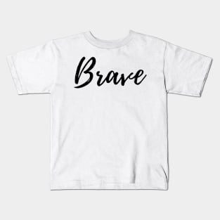 Brave - Motivational Affirmation Mantra Kids T-Shirt